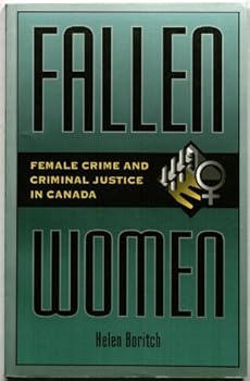 Paperback Fallen women: Female crime and criminal justice in Canada (Nelson crime in Canada series) Book