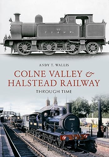 The Colne Valley & Halstead Railway Through Time