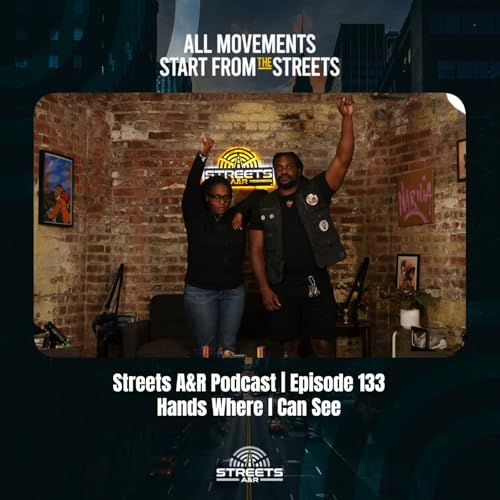 Streets A&R Podcast | Episode 133 - Hands Where I Can See