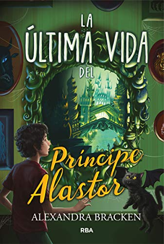 La última vida del príncipe Alastor (Prosper Redding 2) (Ficción juvenil)