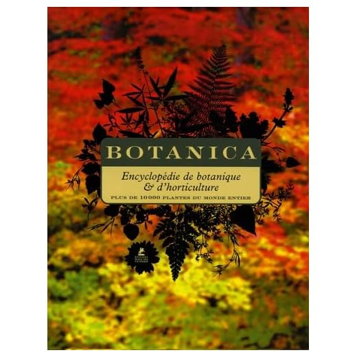 Botanica: Encyclopédie de botanique et d'horticulture