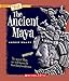 The Ancient Maya (A True Book: Ancient Civilizations) (A True Book (Relaunch))