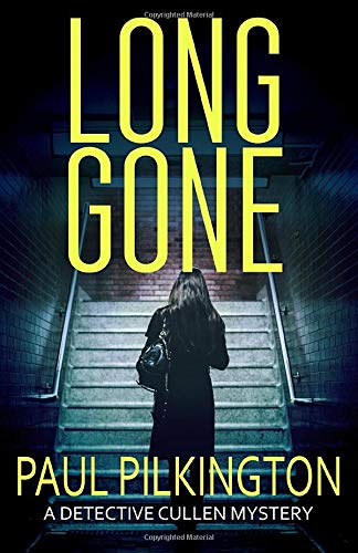 Long Gone: british transport police detective mysteries (DCI Paul Cullen Mysteries Book 1)