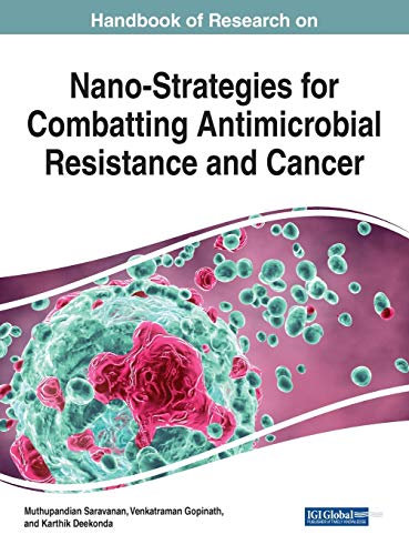 Handbook of Research on Nano-strategies for Combatting Antimicrobial Resistance and Cancer (Advances in Medical Technologies and Clinical Practice)