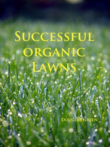 Successful Organic Lawns (Landscaping Book 2)
