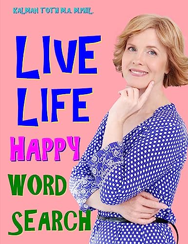 Live Life Happy Word Search: 133 Extra Large Print Inspirational Themed Puzzles