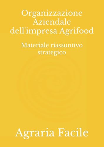Organizzazione Aziendale dell'impresa Agrifood: Materiale riassuntivo strategico