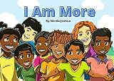 I Am More : An Inspirational Diverse Rhyming Story for Boys and Girls About Being Confident in a Changing World. For Boys and Girls Ages 2-9. (English Edition)