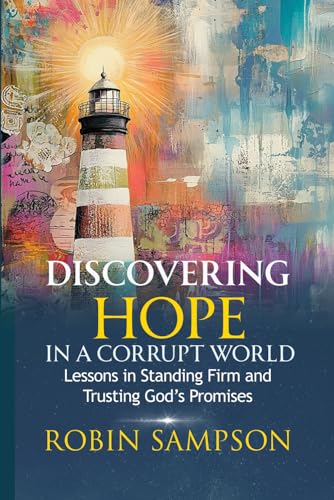 Discovering Hope in a Corrupt World: Lessons in Standing Firm