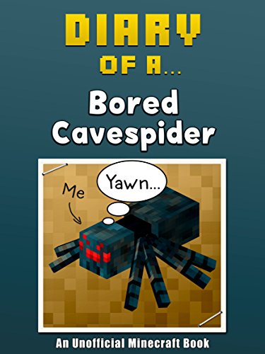 Diary of a Bored Cave Spider [An Unofficial Minecraft Book] (Crafty Tales Book 5)