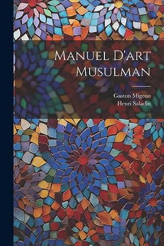 Manuel D'art Musulman (French Edition)