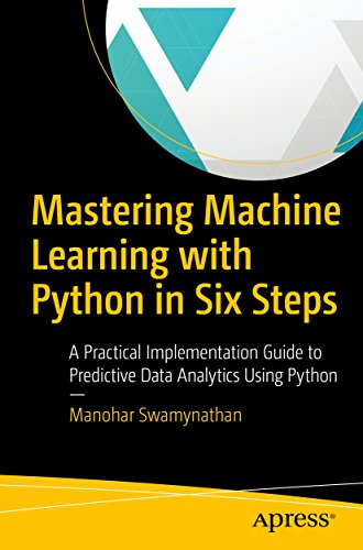 Télécharger Mastering Machine Learning with Python in Six Steps: A Practical Implementation Guide to Predictive livre En ligne