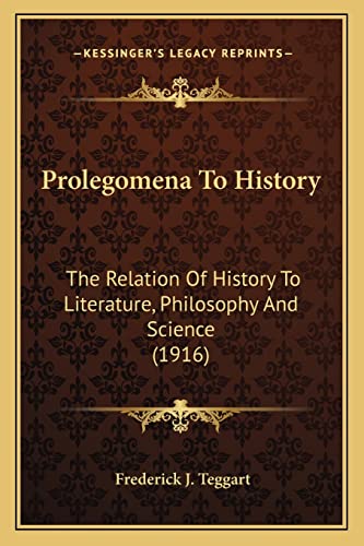 Prolegomena To History: The Relation Of History To Literature, Philosophy And Science (1916)