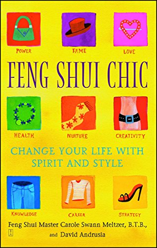 Feng Shui Chic: Change Your Life With Spirit and Style