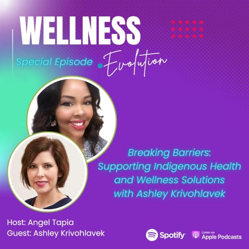 Breaking Barriers: Supporting Indigenous Health and Wellness Solutions with Ashley Krivohlavek