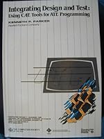 Integrating Design and Test: Using CAE Tools for Ate Programming/No 788 0818687886 Book Cover