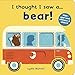 I thought I saw a... bear!