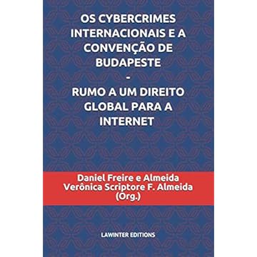 Capa do livro OS Cybercrimes Internacionais E a Convenção de Budapeste - Rumo a Um Direito Global Para a Internet