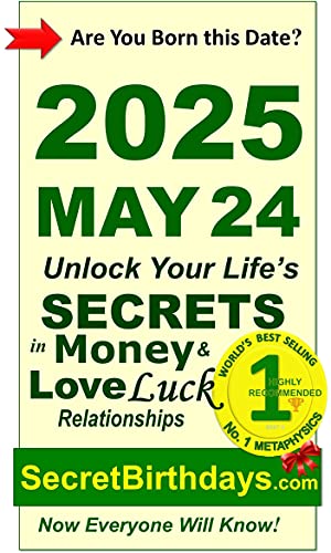 Image of Born 2025 May 24? Your Birthday Secrets to Money, Love Relationships Luck: Fortune Telling Self-Help: Numerology, Horoscope, Astrology, Zodiac, Destiny Science, Metaphysics (20250524)