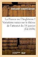 La France Ou L'Angleterre ? Variations Russes Sur Le Tha]me de L'Attentat Du 14 Janvier 2011747244 Book Cover