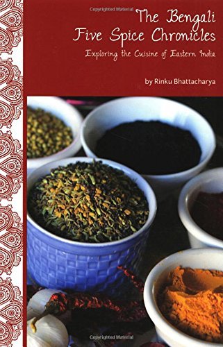 The Bengali Five Spice Chronicles: Exploring the Cuisine of Eastern India