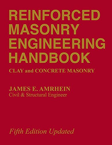 Reinforced Masonry Engineering Handbook: Clay and Concrete Masonry, Fifth Edition Reinforced Masonry Engineering Handbook: Clay and Concrete Masonry, Fifth Edition