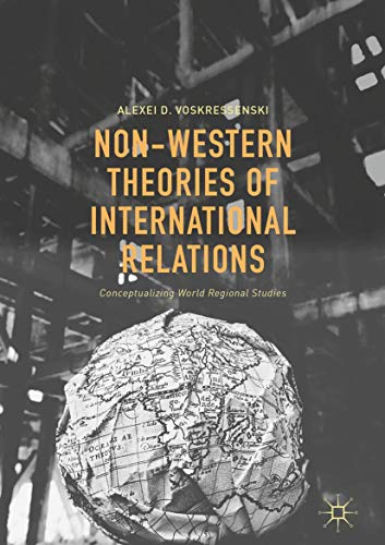 Non-Western Theories of International Relations: Conceptualizing World Regional Studies