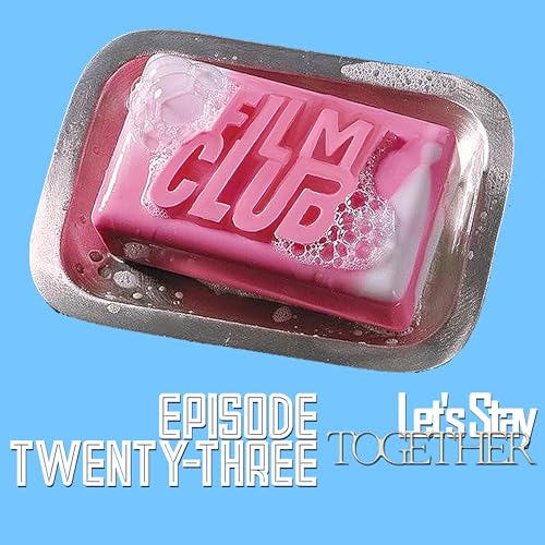 Film Club - Episode 23 - Let's Stay Together