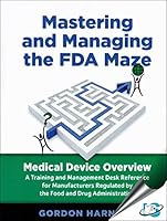 Mastering and Managing the FDA Maze : Medical Device Overview 8174890432 Book Cover