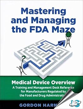 Paperback Mastering and Managing the FDA Maze : Medical Device Overview Book