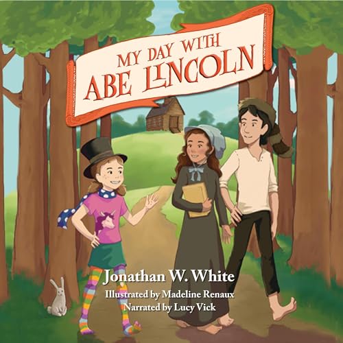 My Day with Abe Lincoln by Jonathan White episode artwork