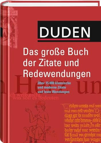 Duden - Das große Buch der Zitate und Redewendungen: Über 15.000 klassische und moderne Zitate und feste Wendungen