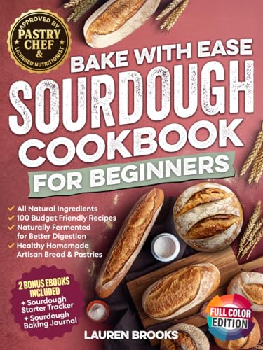 Bake with Ease Sourdough Cookbook for Beginners: A Step-by-Step Guide