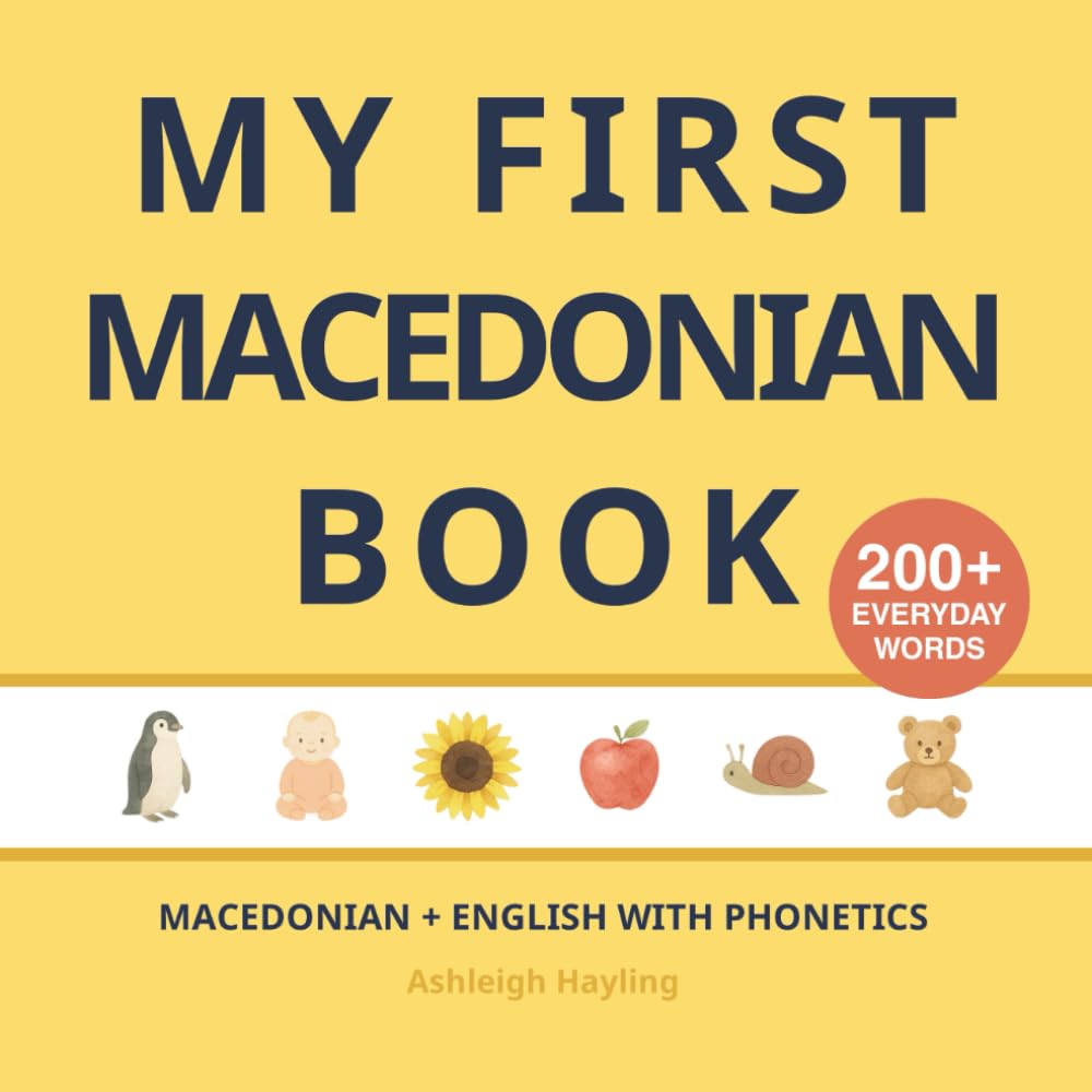 My First Macedonian Book: Bilingual Macedonian-English first words book for children with phonetics