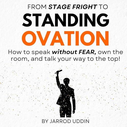 From Stage Fright to Standing Ovation by Jarrod Uddin episode artwork