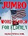 Jumbo Word Search for Elderly: 100 EXTRA LARGE PRINT Entertaining Memory Therapy Puzzles