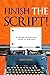 Finish the Script!: A College Screenwriting Course in Book Form