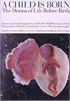 A Child is Born the Drama of Life Before Birth in Unprecedented Photographs B0006BOF1I Book Cover