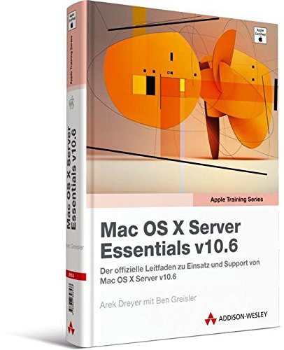 Apple Training Series: Mac OS X Server Essentials v10.6 - Der offizielle Leitfaden zu Einsatz und Su Apple Training Series: Mac OS X Server Essentials v10.6 - Der offizielle Leitfaden zu Einsatz und Su