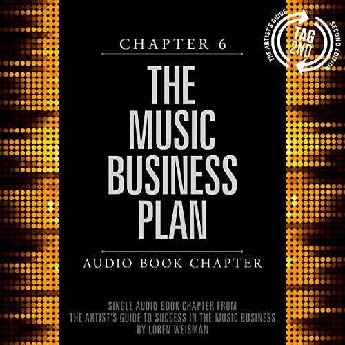 Artist's Guide to Success in the Music Business, Chapter 6: The Music Business Plan by Loren Weisman episode artwork