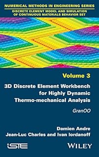 3D Discrete Element Workbench for Highly Dynamic Thermo-mechanical Analysis: GranOO (Discrete Element Model and Simulation of Continuous Materials Behavior) (English Edition)