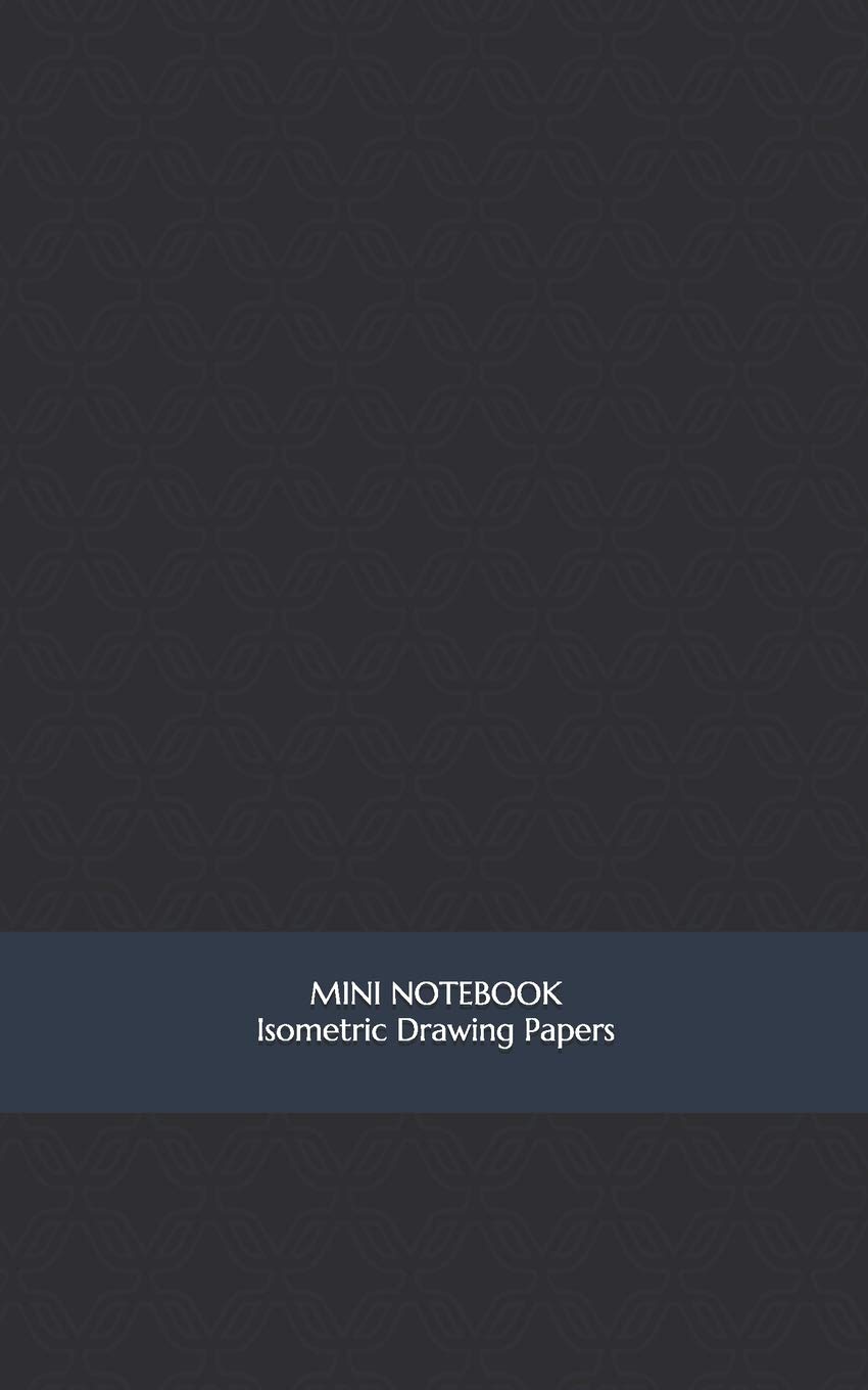 Mini Notebook Isometric Drawing Paper: Blank Carry Along Workbook for Art and Math Projects