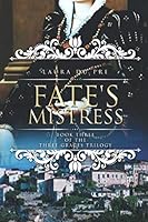 Fate's Mistress: Book Three of The Three Graces Trilogy 1521498598 Book Cover