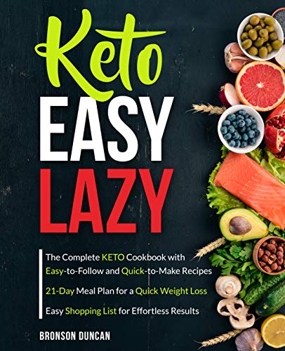 Keto Easy Lazy: The Complete Keto Cookbook with Easy-to-Follow and Quick-to-Make Recipes (keto diet Keto Easy Lazy: The Complete Keto Cookbook with Easy-to-Follow and Quick-to-Make Recipes (keto diet