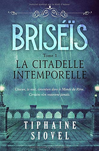 Briséïs: Tome 1, La Citadelle Intemporelle