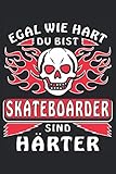  EGAL WIE HART DU BIST SKATEBOARDER SIND HÄRTER: Liniertes Notizbuch-Tagebuch bzw. Übungsbuch mit 120 Seiten