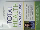 Total Health Turnaround The All-Natural Plan to Reverse Adrenal Fatigue, Lose Weight, and Feel Better Fast