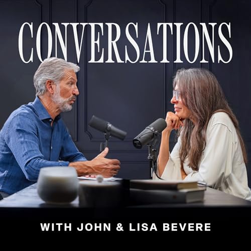 Conversations with John & Lisa Bevere Podcast Por John & Lisa Bevere Messenger Network capa