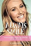 Always Smile: Carley Allison's Secrets for Laughing, Loving and Living