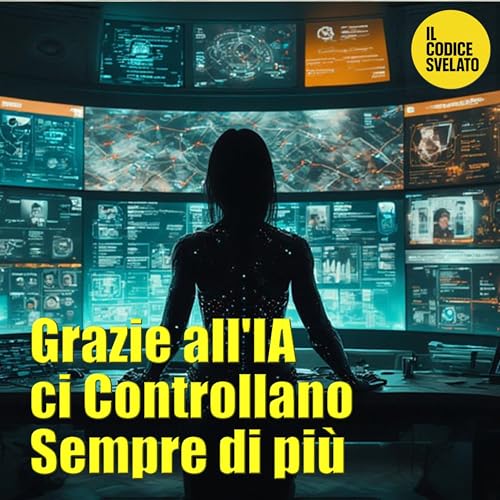 Couverture de 19 - Grazie all'IA ci Controllano Sempre di pi&ugrave;